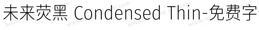 未来荧黑 Condensed Thin字体转换